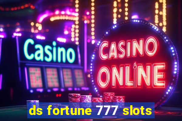 ds fortune 777 slots
